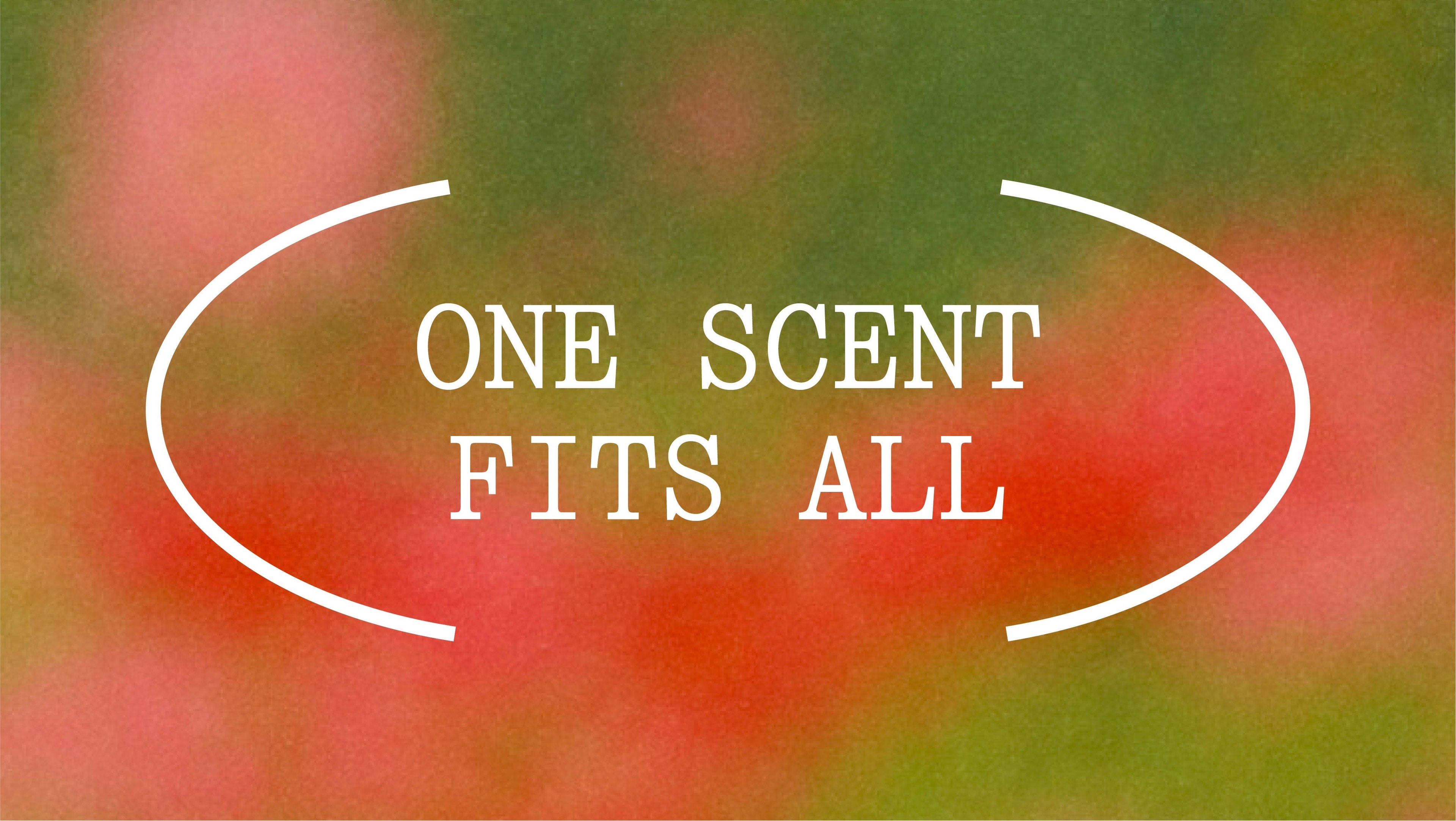 One Scent Fits All