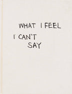 What I Feel I Can't Say